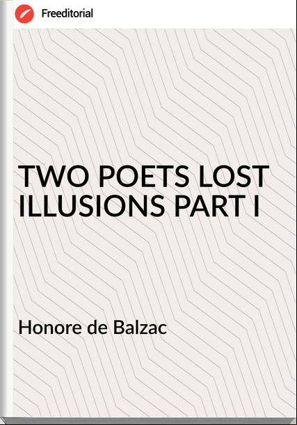  Honore de Balzac TWO POETS LOST ILLUSIONS PART I