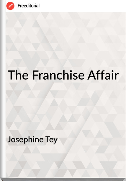 Josephine Tey The Franchise Affair