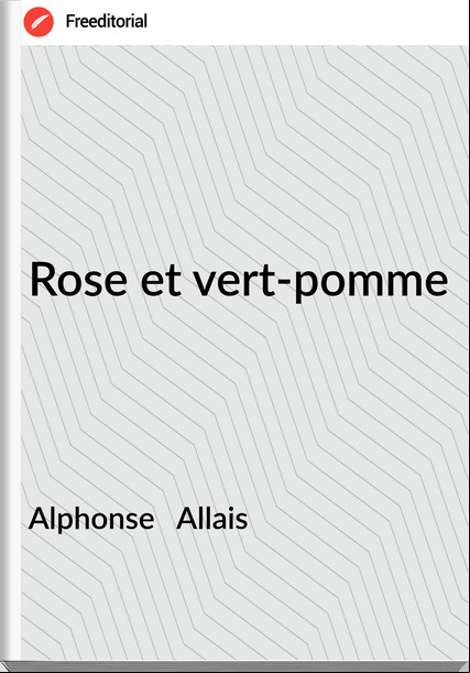 Alphonse Allais Rose et vert-pomme