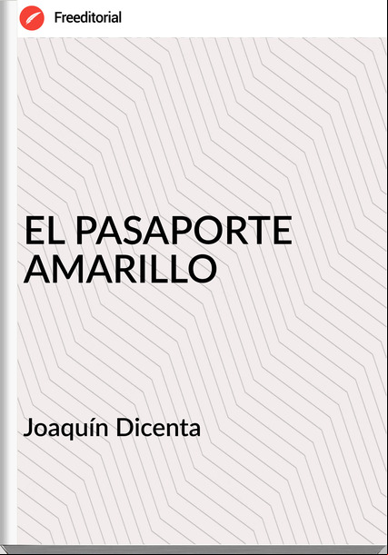 Joaquín Dicenta EL PASAPORTE AMARILLO