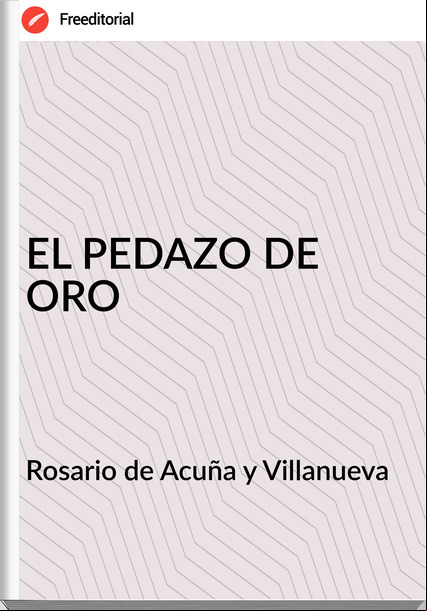 Rosario de Acuña y Villanueva EL PEDAZO DE ORO