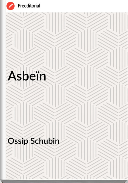 Ossip Schubin  - Asbeïn