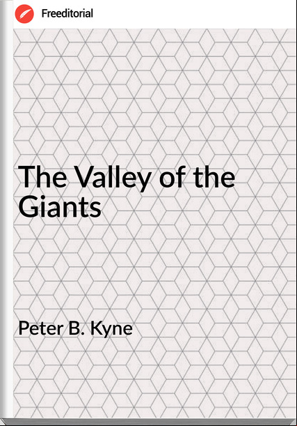 Peter B. Kyne The Valley of the Giants