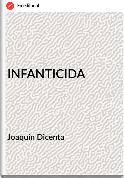 Joaquín Dicenta INFANTICIDA