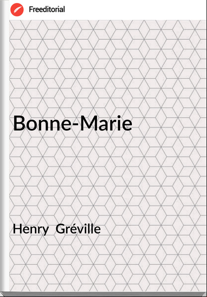 Henry  Gréville - Bonne-Marie