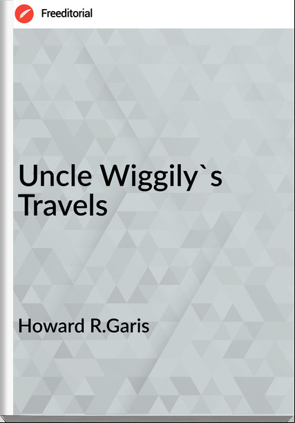 Howard R.Garis - Uncle Wiggily's Travels