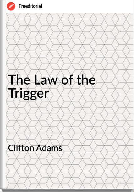 Clifton Adams - The Law of the Trigger