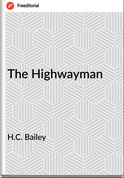 H.C. Bailey - The Highwayman