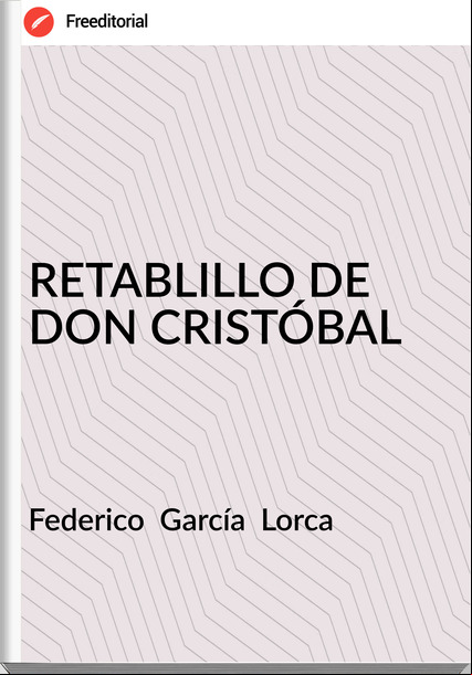 Federico  García  Lorca - RETABLILLO DE DON CRISTÓBAL