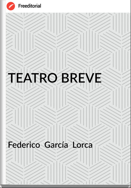 Federico  García  Lorca - TEATRO BREVE