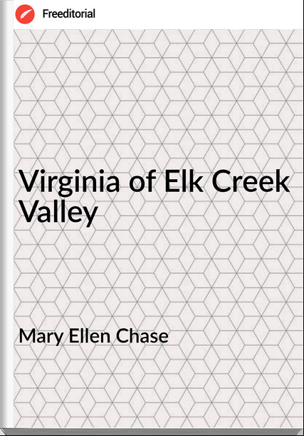 Mary Ellen Chase Virginia of Elk Creek Valley