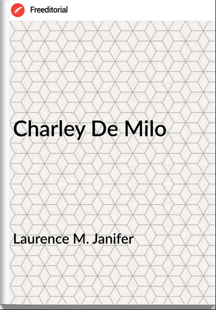 Laurence M. Janifer - Charley De Milo