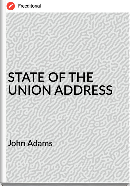 John Adams STATE OF THE UNION ADDRESS