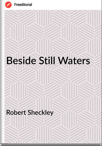 Robert Sheckley - Beside Still Waters
