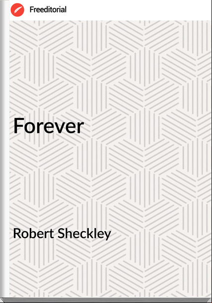 Robert Sheckley - Forever
