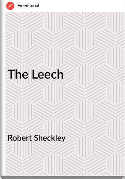 Robert Sheckley - The Leech