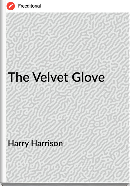 Harry Harrison - The Velvet Glove