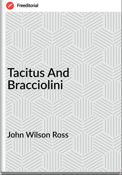 John Wilson Ross - Tacitus And Bracciolini