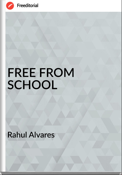  Rahul Alvares - FREE FROM SCHOOL