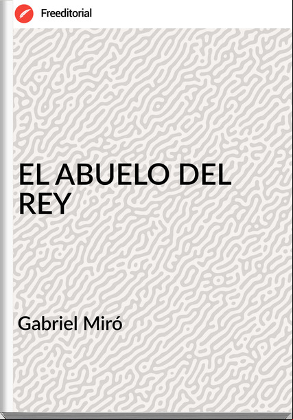 Gabriel Miró EL ABUELO DEL REY