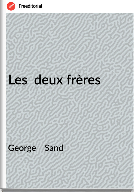 George    Sand - Les  deux frères