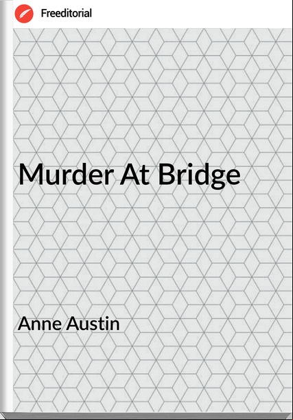 Anne Austin - Murder At Bridge