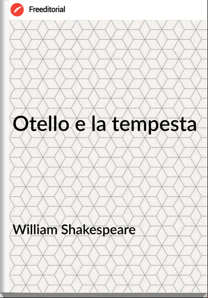 William Shakespeare Otello e la tempesta