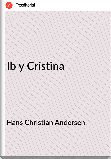   Hans Christian Andersen - Ib y Cristina
