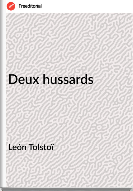 León Tolstoï Deux hussards