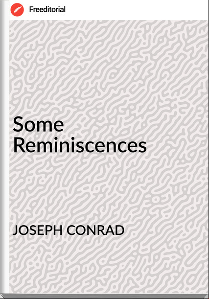 JOSEPH CONRAD - Some Reminiscences