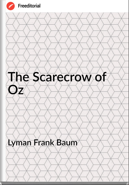 Lyman Frank Baum - The Scarecrow of Oz