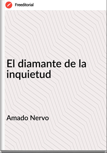 Amado Nervo El diamante de la inquietud