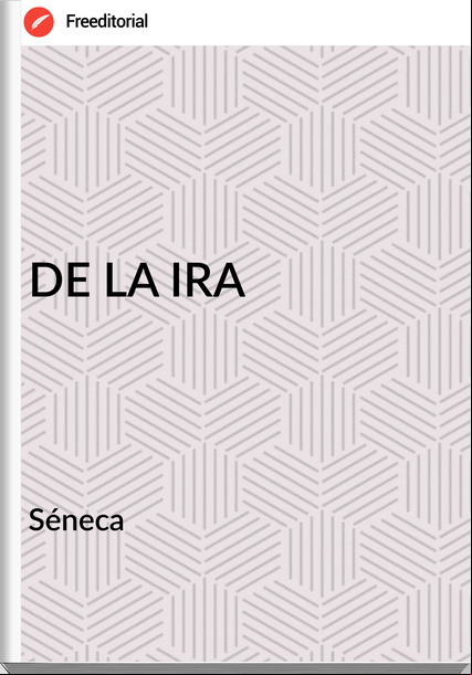 Séneca DE LA IRA