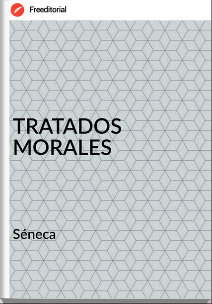 Séneca - TRATADOS MORALES