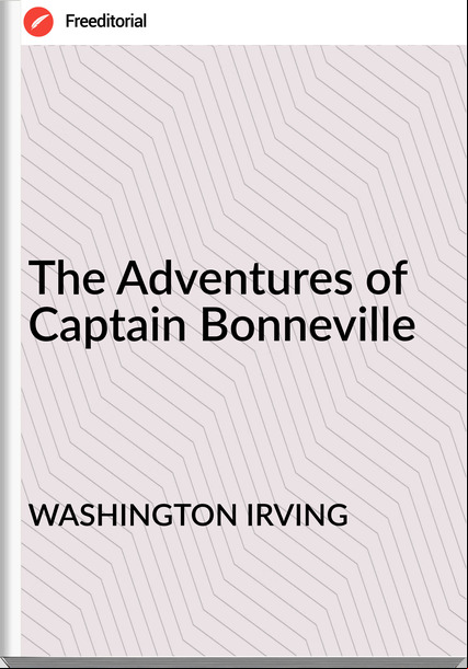 WASHINGTON IRVING The Adventures of Captain Bonneville