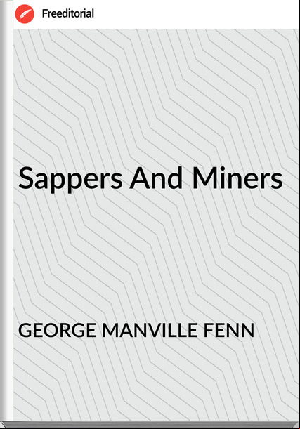 GEORGE MANVILLE FENN Sappers And Miners