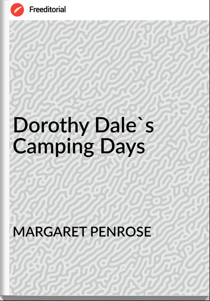 MARGARET PENROSE Dorothy Dale's Camping Days