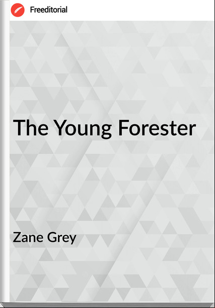 Zane Grey The Young Forester