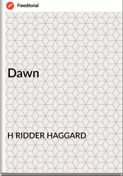 H RIDDER HAGGARD Dawn