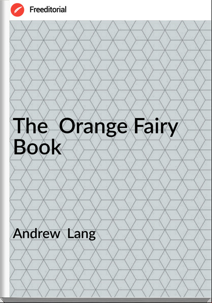 Andrew  Lang - The  Orange Fairy Book