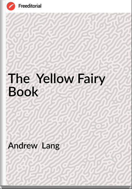 Andrew  Lang - The  Yellow Fairy Book