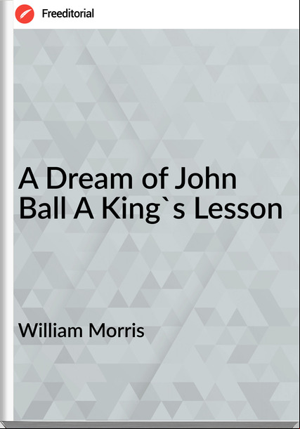 William Morris - A Dream of John Ball A King's Lesson