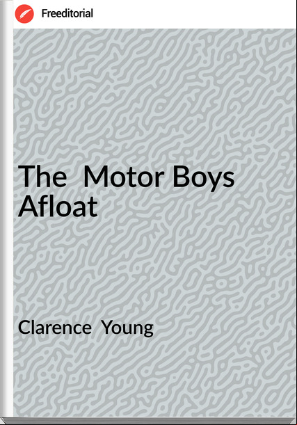 Clarence  Young - The  Motor Boys Afloat
