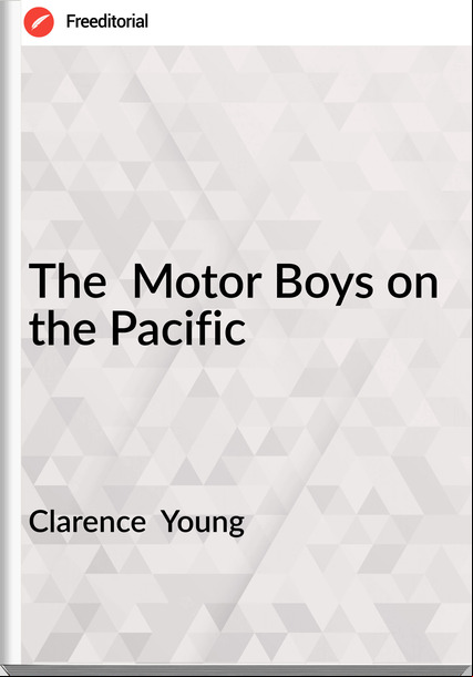 Clarence  Young - The  Motor Boys on the Pacific