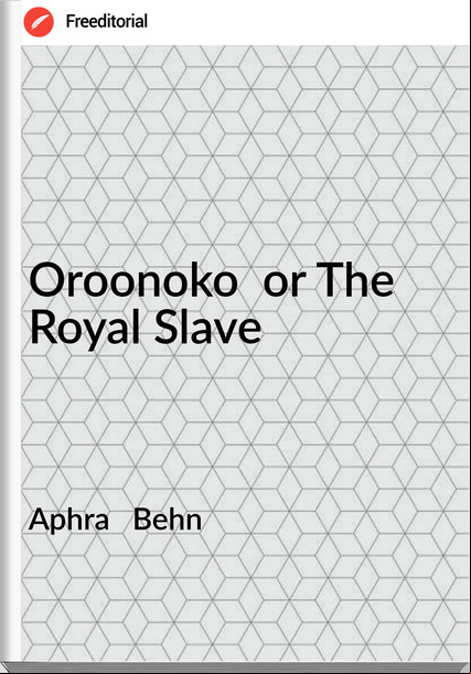 Aphra Behn Oroonoko or The Royal Slave