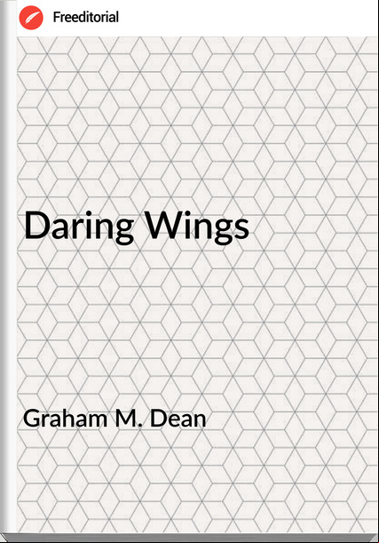  Graham M. Dean - Daring Wings