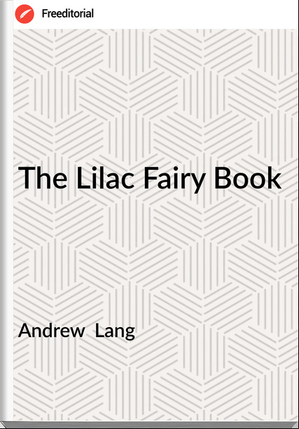 Andrew  Lang - The Lilac Fairy Book