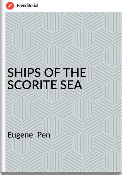 Eugene  Pen - SHIPS OF THE SCORITE SEA