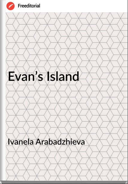 Ivanela Arabadzhieva - Evan’s Island