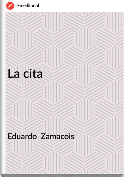 Eduardo Zamacois La cita